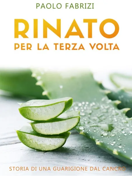 Rinato per la Terza volta. Storia di una guarigione dal Cancro-Libri