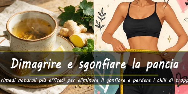 I migliori rimedi naturali per dimagrire, sgonfiare la pancia e accelerare il metabolismo